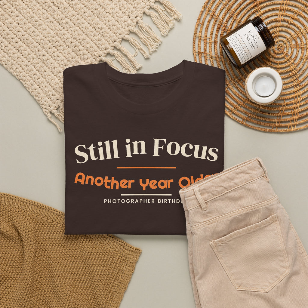 Photographer Birthday T-Shirt, Still in Focus Another Year Older Tee, Photography Lover Gift