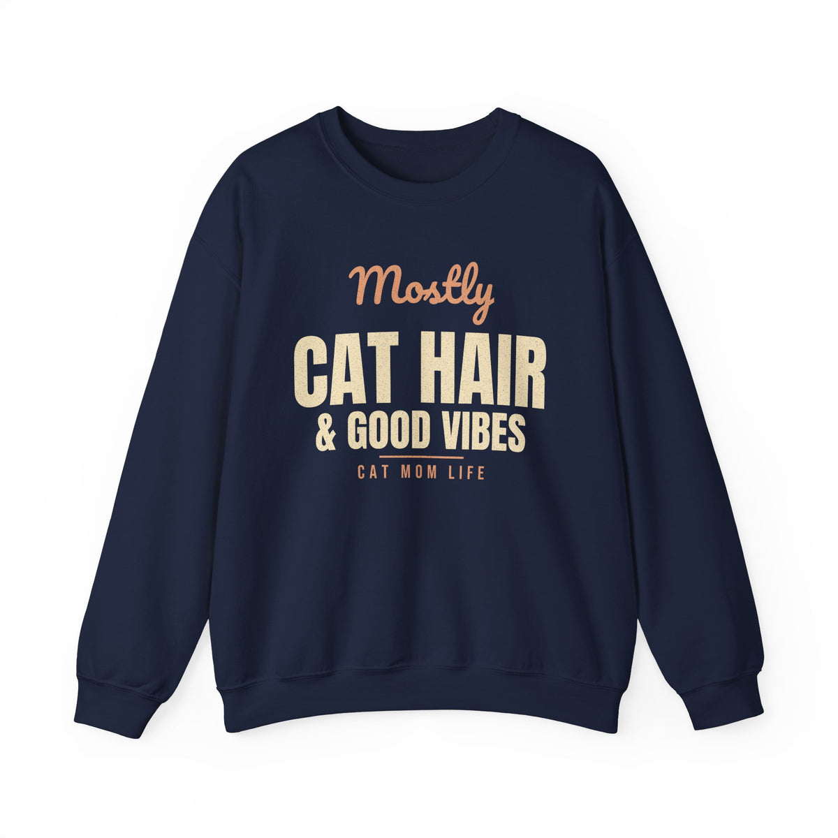 Funny Cat Mom Sweatshirt, Mostly Cat Hair & Good Vibes Crewneck