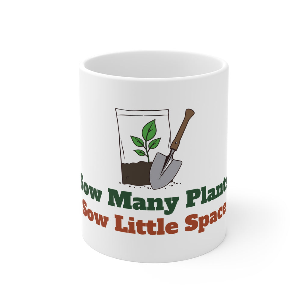 Gardener Mug Gift, Sow Many Plants Sow Little Space, Funny Garden Pun Mug