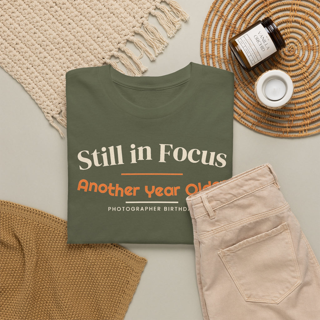 Photographer Birthday T-Shirt, Still in Focus Another Year Older Tee, Photography Lover Gift