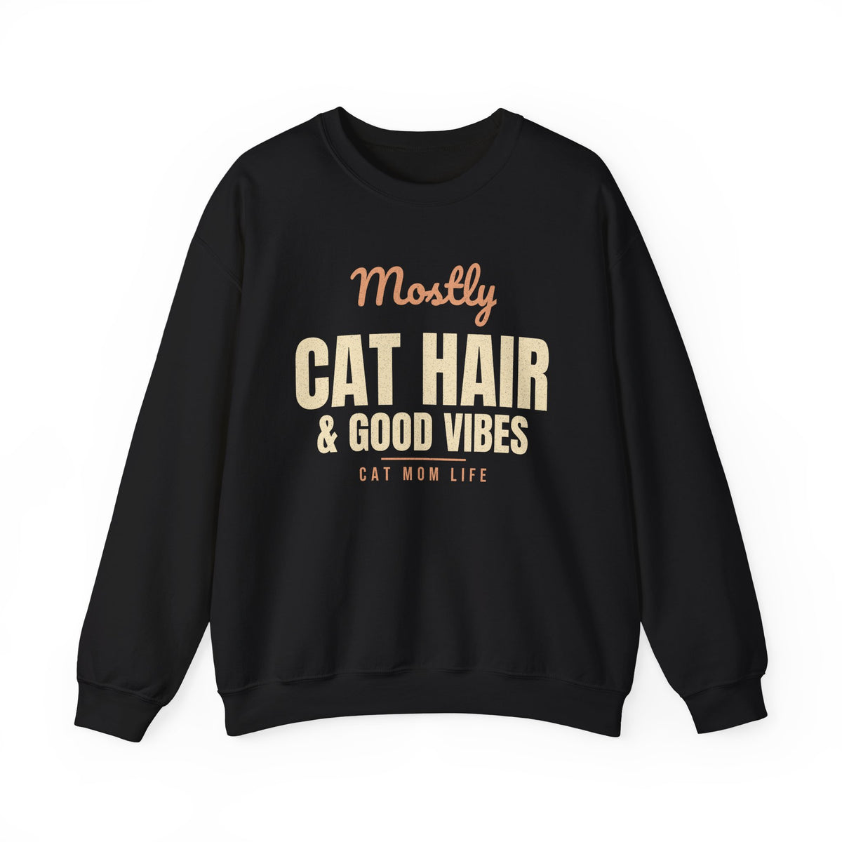 Funny Cat Mom Sweatshirt, Mostly Cat Hair & Good Vibes Crewneck
