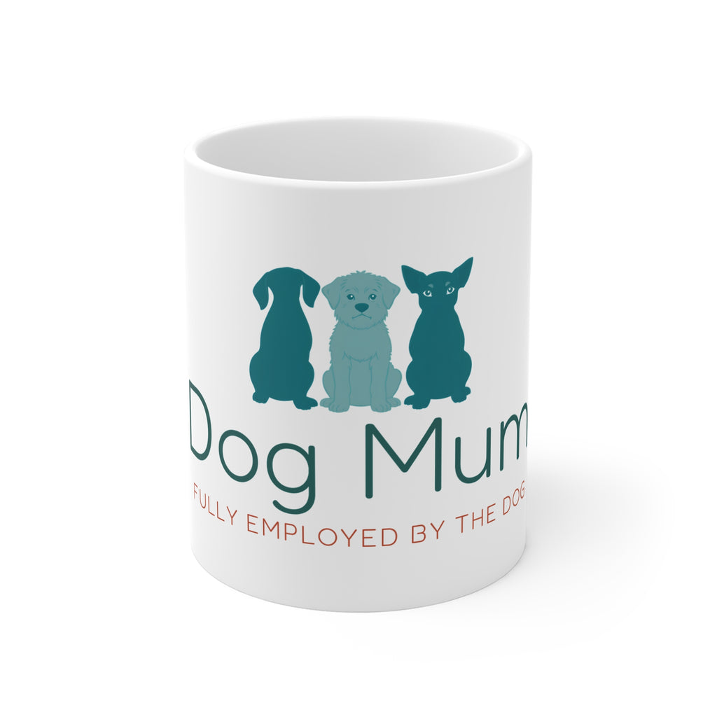 Dog Mum Mug, Fully Employed by the Dog, Funny Dog Lover Gift Mug