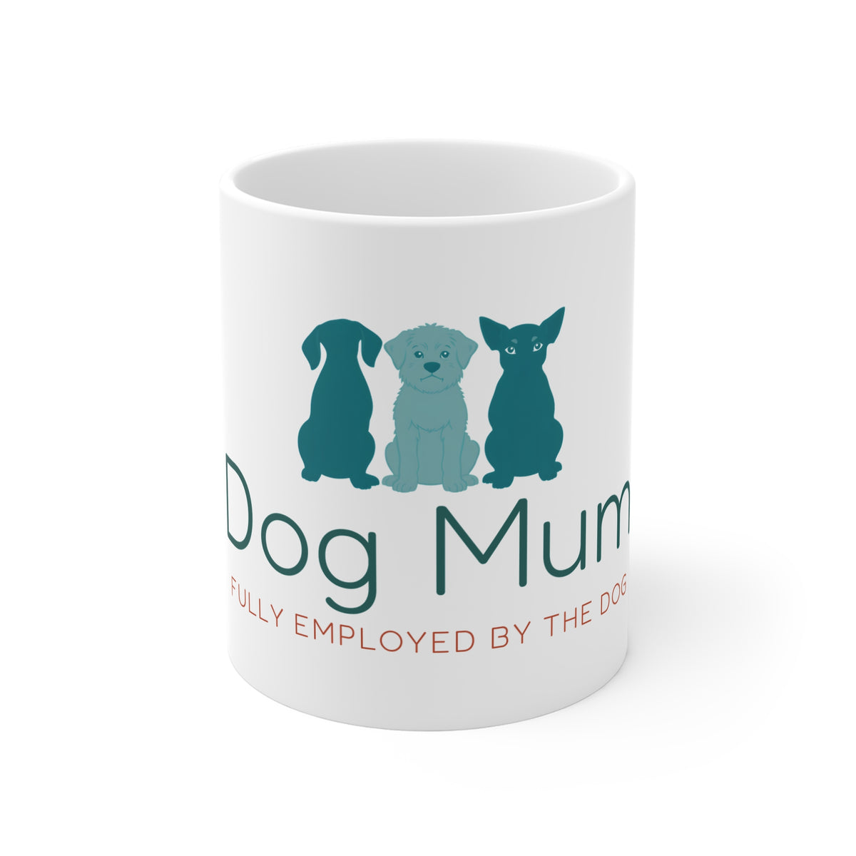 Dog Mum Mug, Fully Employed by the Dog, Funny Dog Lover Gift Mug